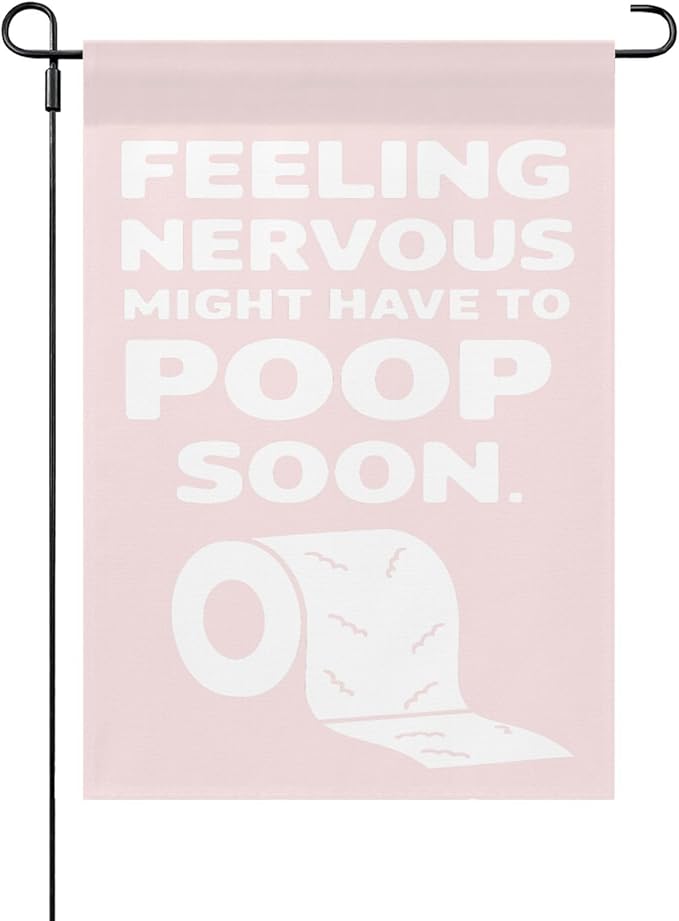 Feelingss Nervous Might Have To Poop Soon Funny Saying Quotes Garden Flag 12x18 Double Sided Funny Yard Decor for Yard