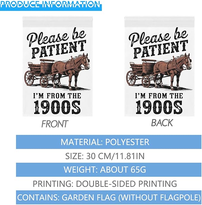 Please Be Patients I'm From The 1900s Garden Flag Funny Banner For Outside