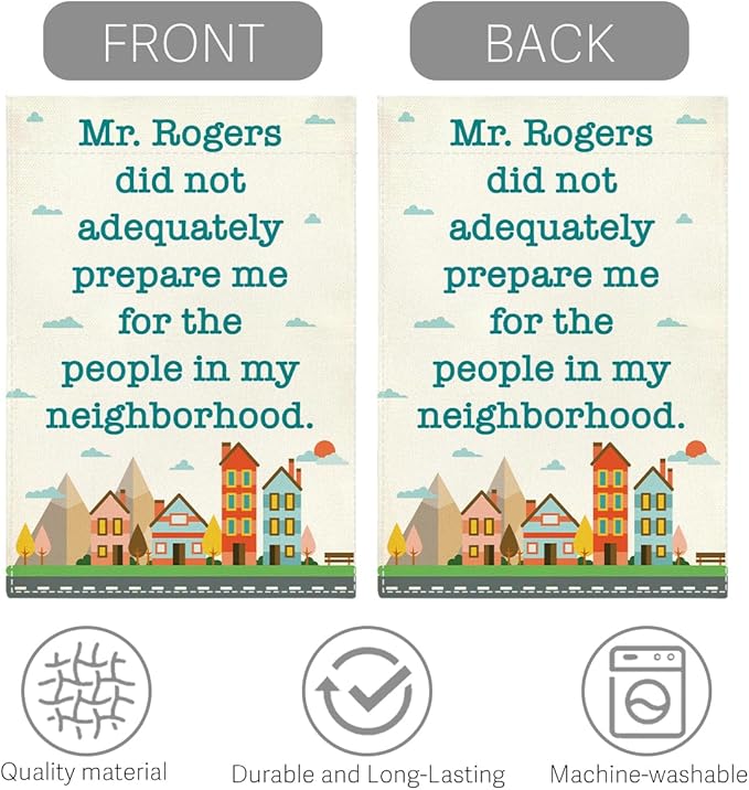 Funny Neighbor Garden Flag Mr Rogers Did Not Adequately Prepare Me for The People In My Neighborhood Small Double Sided Burlap art Stained Glass Style Garden Flags 12 x 18 Inch for Outside